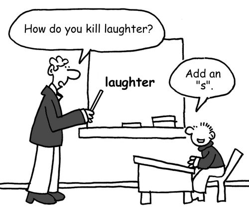 "How do you kill laughter?"