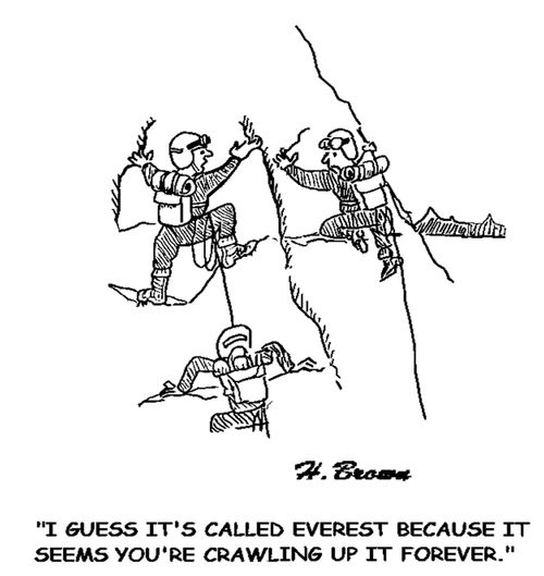 "I guess it's called Everest because it seems you're crawling up it forever."