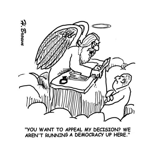 "You want to appeal my decision? We aren't running a democracy up here."