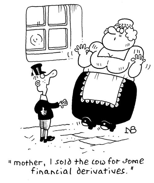 "Mother, I sold the cow for some financial derivatives."