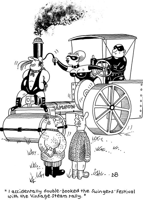 "I accidentally double-booked the swingers' festival with the vintage steam rally."