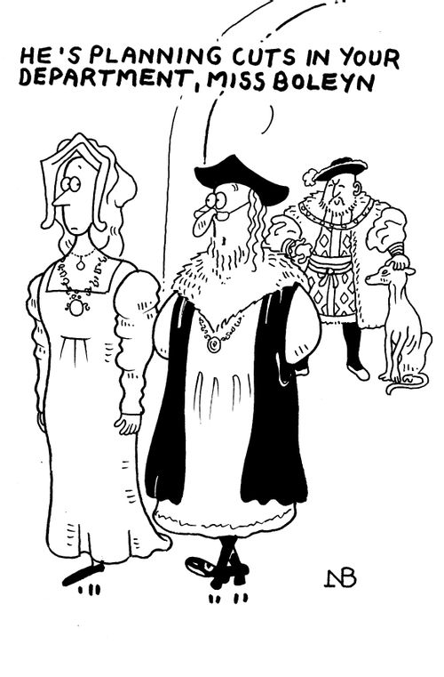 "He's planning cuts in your department Miss Boleyn."