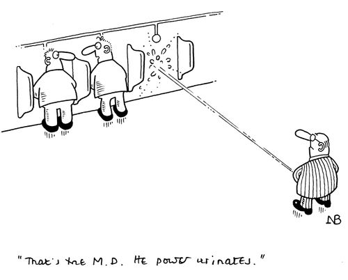 "That's the M.D. He power urinates."