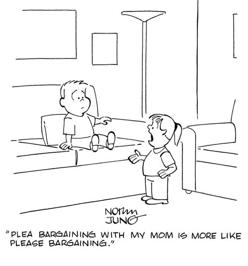 "Plea bargaining with my mom is more like please bargaining."