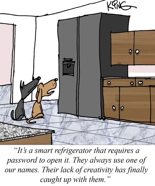 "It's a smart refrigerator that requires a password to open it. They always use one of our names. Their lack of creativity has finally caught up with them."