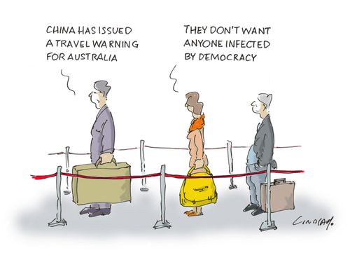 "China has issued a travel warning for Australia. They don't want anyone infected by democracy." 