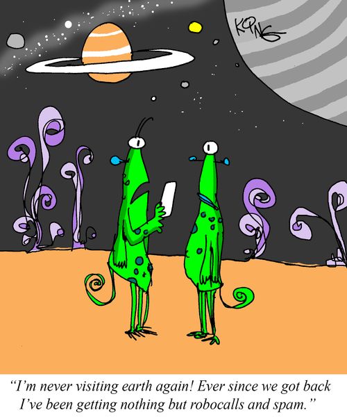 "I'm never visiting earth again! Ever since we got back I've been getting nothing but robocalls and spam."