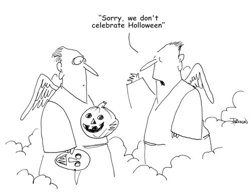 "Sorry, we don't celebrate Holloween." 