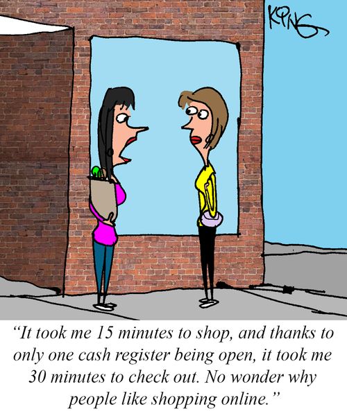 "It took me 15 minutes to shop, and thanks to only one cash register being open, it took me 20 minutes to check out. No wonder why people like shopping online."