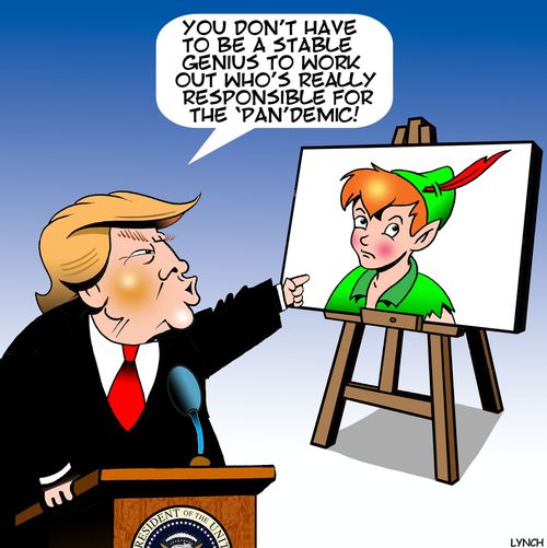 "You don't have to be a stable genius to work out who's really responsible for the 'pan'demic!"