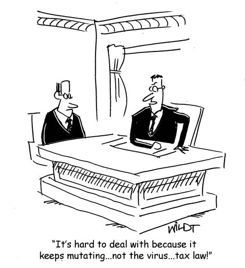 "It's hard to deal with because it keeps mutating... not the virus... tax law!"