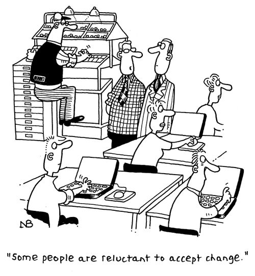 "Some people are reluctant to accept change."