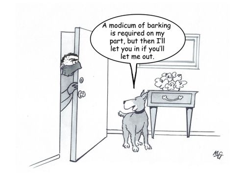 "A modicum of barking is required on my part, but then I'll let you in if you'll let me out."