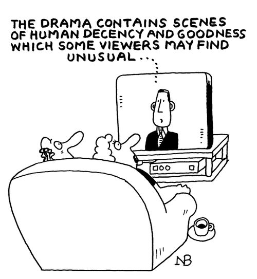 "The drama contains scenes of human decency and goodness which some viewers may find unusual."