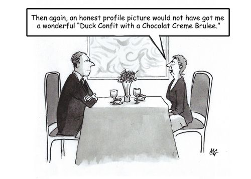 "Then again, an honest profile picture would not have got me a wonderful 'Duck Confit with a Chocolat Creme Brulee.'"