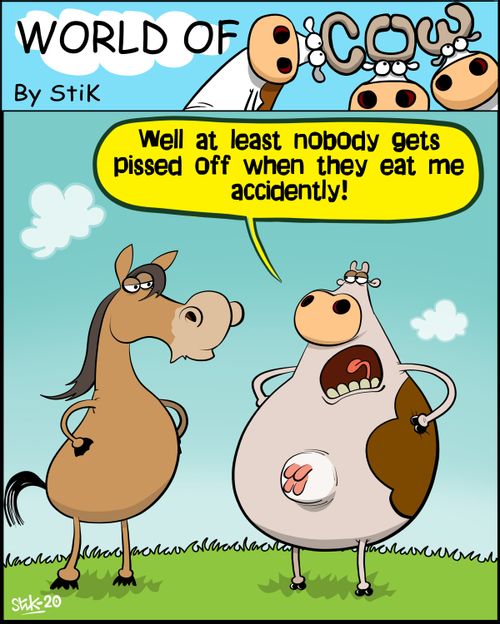 "Well at least nobody gets p*ssed off when they eat me accidently."