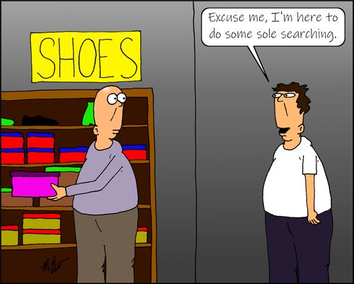 "Excuse me, I'm here to do some sole searching."