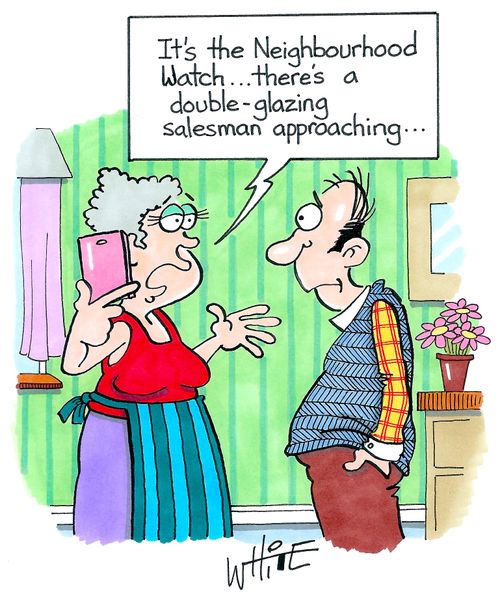 "It's the Neighbourhood Watch... there's a double-glazing salesman approaching..."