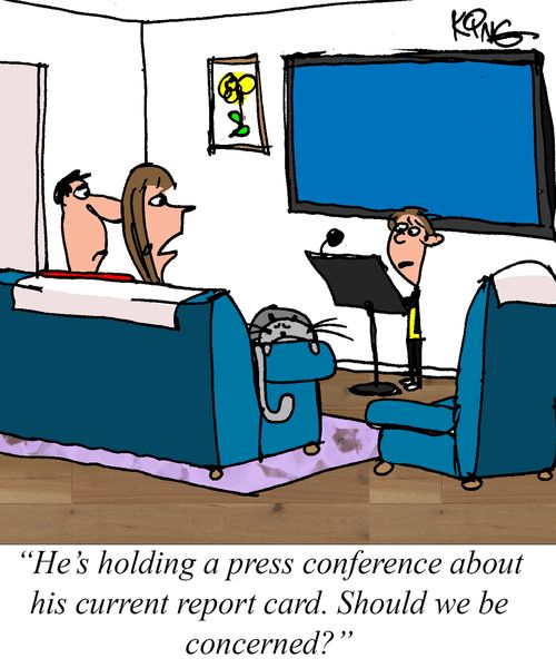 "He's holding a press conference about his current report card. Should we be concerned?"