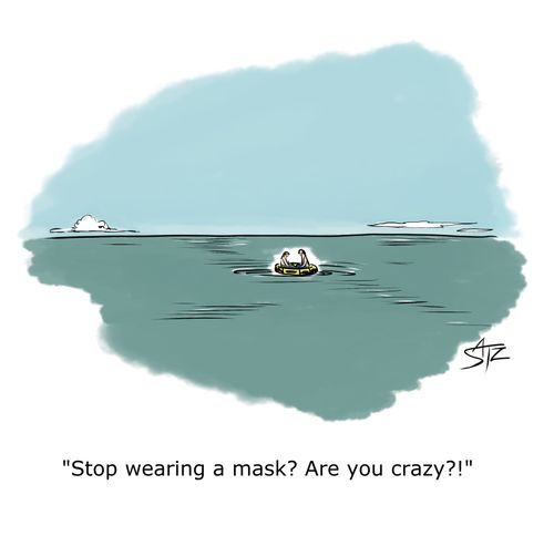 "Stop wearing a mask? Are you crazy?!"