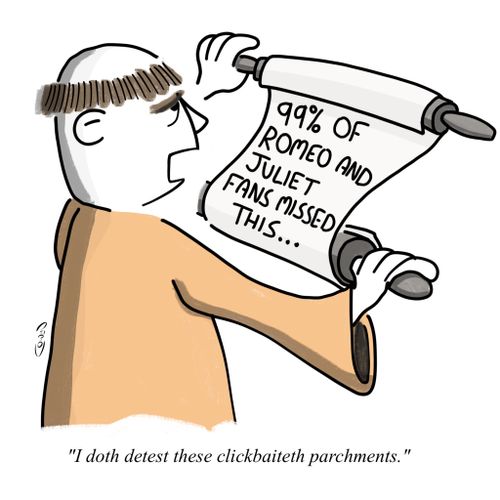 "I doth detest these clickbaiteth parchments."