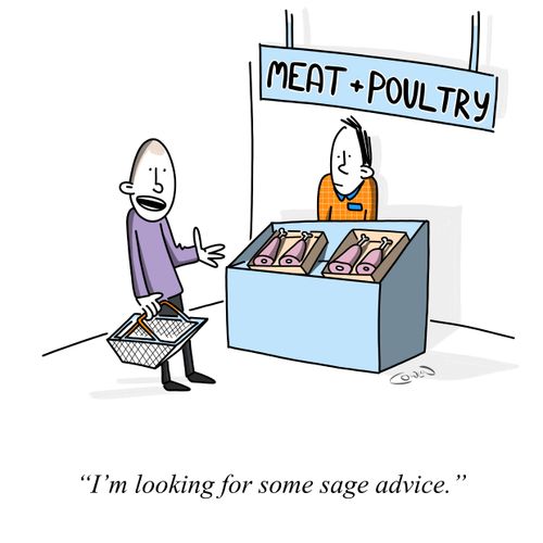 "I'm looking for some sage advice."