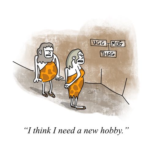 "I think I need a new hobby."