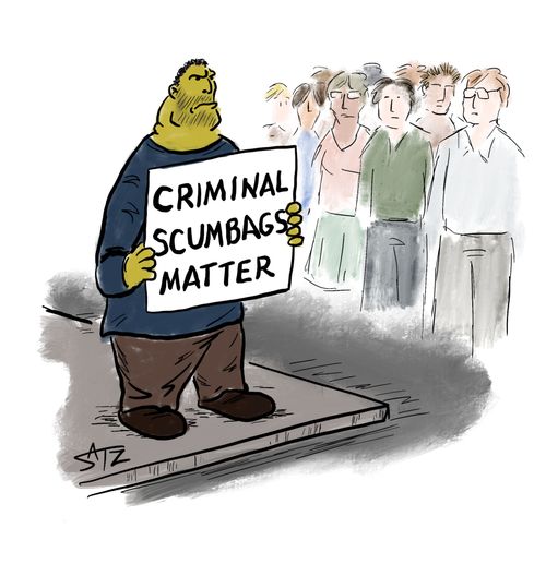 Criminal scumbags matter