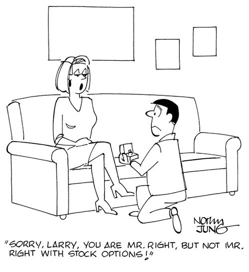 "Sorry, Larry, you are Mr. Right, but not Mr. Right with stock options!"