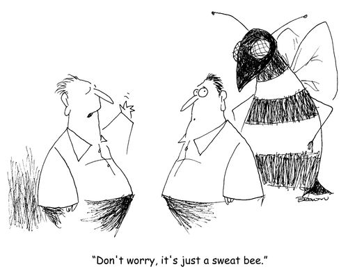 "Don't worry, it's just a sweat bee."