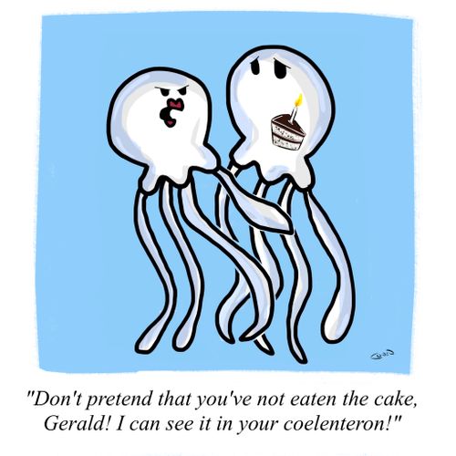 "Don't pretend that you've not eaten the cake, Gerald! I can see it in your coelenteron!"