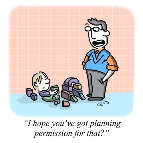 "I hope you've got planning permission for that?"