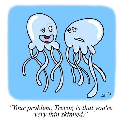 "Your problem, Trevor, is that you're very thin skinned."