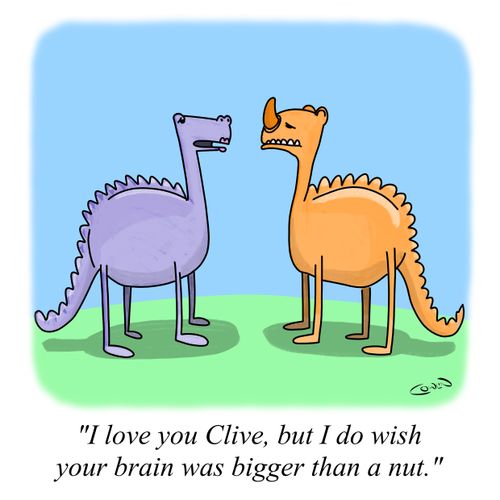"I love you Clive, but I do wish your brain was bigger than a nut."