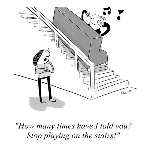 "How many times have I told you? Stop playing on the stairs!"