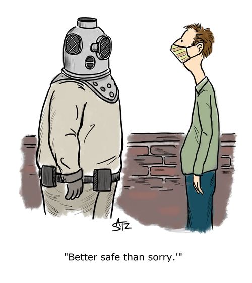"Better safe than sorry."