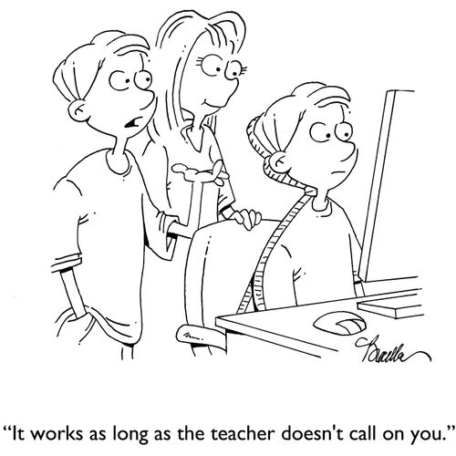 "It works as long as the teacher doesn't call on you."