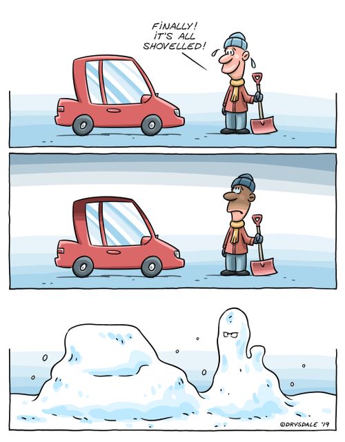 "Finally, it's all shovelled." 
