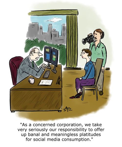 "As a concerned corporation, we take very seriously our responsibility to offer banal and meaningless platitudes for social media consumption."