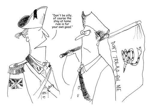 "Don't be silly, of course the stay at home rule is for your own good." 