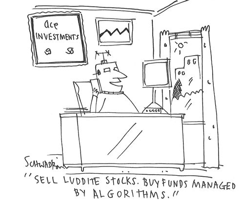 "Sell luddite stocks. Buy funds managed by algorithms."