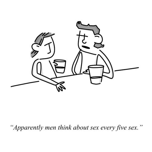 "Apparently men think about sex every five sex."