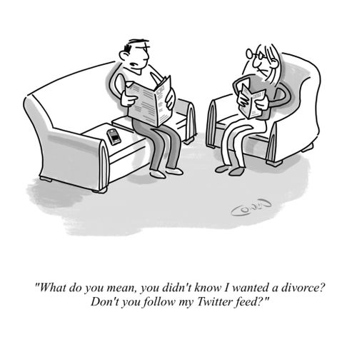 "What do you mean, you didn't know I wanted a divorce? Don't you follow my Twitter feed?"