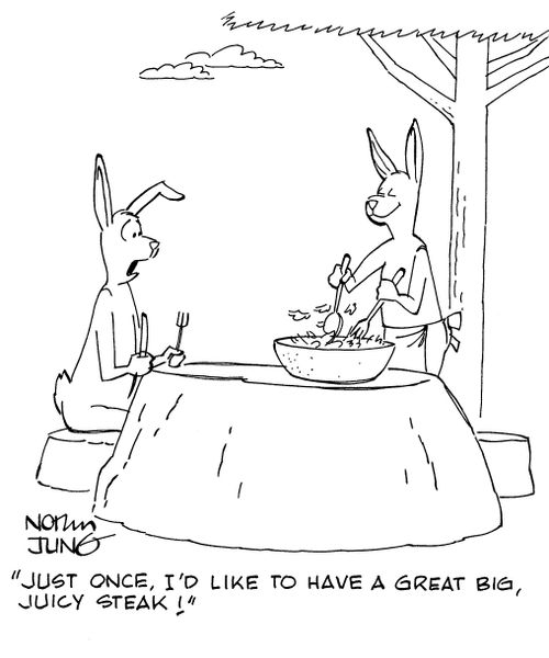 "Just once, I'd like to have a great big, juicy steak!"