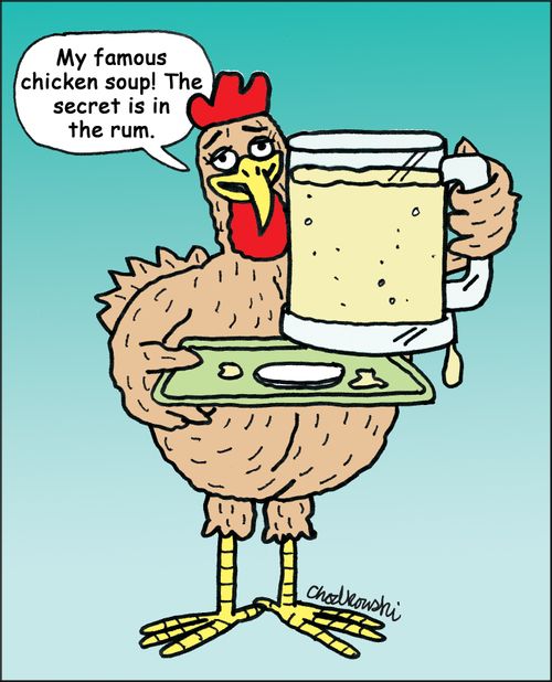 "My famous chicken soup! The secret ingredient is the rum."