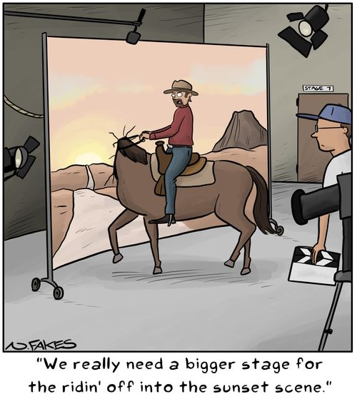 "We really need a bigger stage for the ridin' off into the sunset scene."