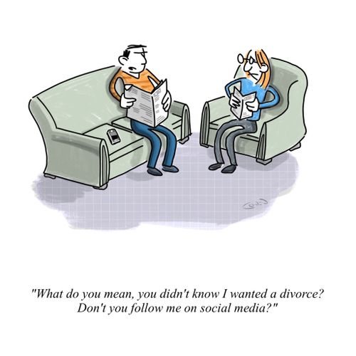 "What do you mean, you didn't know I wanted a divorce? Don't you follow me on social media?"