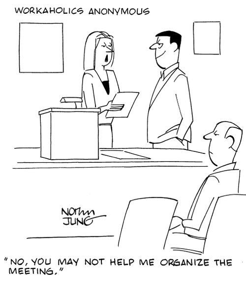 "No, you may not help me organize the meeting."