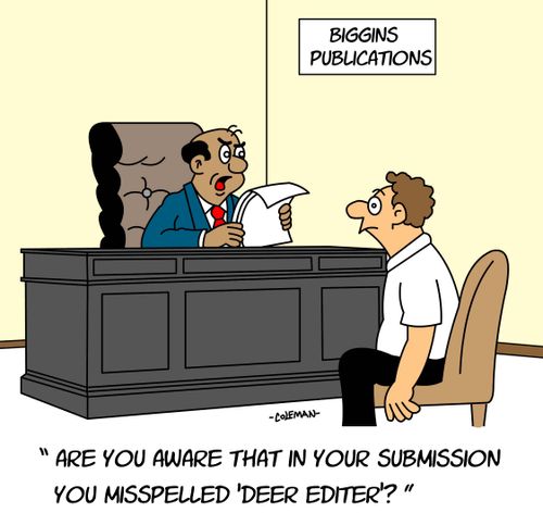 "Are you aware that in your submission you misspelled 'deer editer'?"