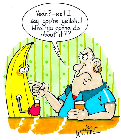 "Yeah? - Well i say you're yellah..! What'ya gonna do about it??"